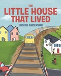 Cover: The Little House That Lived - Page Publishing, Inc.