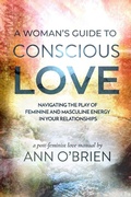 Cover: A Woman's Guide to Conscious Love - Ann OBrien Living