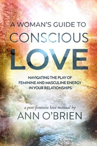 Enlarge image Cover: A Woman's Guide to Conscious Love - Ann OBrien Living