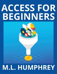 Abbildung von: Access for Beginners - M.L. Humphrey