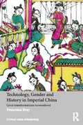 Cover: Technology, Gender and History in Imperial China - Routledge