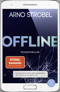 Abbildung von: Offline - Du wolltest nicht erreichbar sein. Jetzt sitzt du in der Falle. - Fischer Taschenbuch