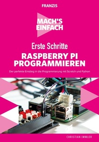 Enlarge image Cover: Mach's einfach: Erste Schritte Raspberry Pi programmieren - Franzis Verlag