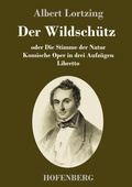 Cover: Der Wildschuetz oder Die Stimme der Natur - Henricus - Edition Deutsche Klassik GmbH, Berlin