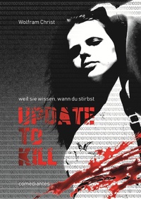 Enlarge image Cover: Update to kill - comediantes - Verlag für Lyrik und Belletristik des 21. Jahrhunderts