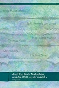 Cover: &raquo;Lauf los, Buch! Mal sehen, was die Welt aus dir macht!&laquo; - Verlag Dreiviertelhaus