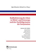 Cover: Radikalisierung des Islam in Mittel- und Osteuropa und den Nachfolgestaaten der Sowjetunion - HINTERGRUND-Verlag