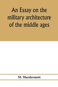 Cover: An essay on the military architecture of the middle ages. Translated from the French of E. Viollet-Le-Duc - ALPHA EDITION