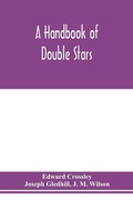 Cover: A handbook of double stars, with a catalogue of twelve hundred double stars and extensive lists of measures. With additional notes bringing the measures up to 1879 - ALPHA EDITION