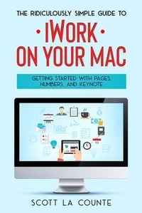 Abbildung von: The Ridiculously Simple Guide to iWorkFor Mac - SL Editions