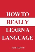 Cover: How to Really Learn a Language - Jeff Martin