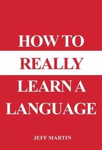 Enlarge image Cover: How to Really Learn a Language - Jeff Martin
