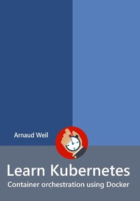 Enlarge image Cover: Learn Kubernetes - Container orchestration using Docker (Learn Collection) - Learn Collection