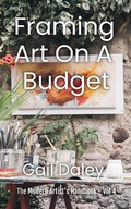 Cover: Framing Art On A Budget (The Modern Artist's Handbook, #4) - The Modern Artist's Handbook