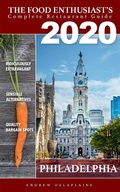 Cover: 2020 Philadelphia Restaurants (The Food Enthusiast's Complete Restaurant Guide) - The Food Enthusiast's Complete Restaurant Guide
