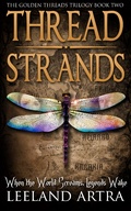 Cover: Thread Strands (Ticca & Lebuin's original epic fantasy and science fiction adventure series, #2) - Leeland Artra Author