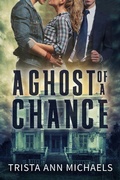 Cover: A Ghost of a Chance - Trista Ann Michaels