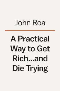 Abbildung von: A Practical Way to Get Rich . . . and Die Trying - Pamela Dorman Books