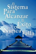 Cover: El Sistema Para Alcanzar El Exito Que Nunca Falla / The Success System That Never Fails (Spanish Edition) - Bn Publishing