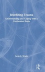 Cover: Redefining Trauma: Understanding and Coping with a Cortisoaked Brain - Routledge