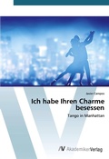 Cover: Ich habe Ihren Charme besessen - AV Akademikerverlag