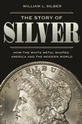 Cover: The Story of Silver - Princeton University Press