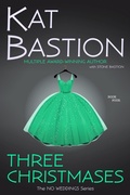 Cover: Three Christmases (No Weddings, #4) - Kat Bastion and Stone Bastion