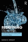Cover: Redefining Trauma: Understanding and Coping with a Cortisoaked Brain - Routledge