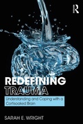 Cover: Redefining Trauma: Understanding and Coping with a Cortisoaked Brain - Routledge