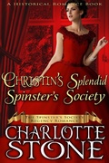 Cover: Historical Romance: Christin's Splendid Spinster's Society A Lady's Club Regency Romance (The Spinster's Society, #7) - The Spinster's Society