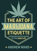 Cover: The Art of Marijuana Etiquette - Skyhorse Publishing