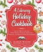 Cover: A Literary Holiday Cookbook - Skyhorse Publishing