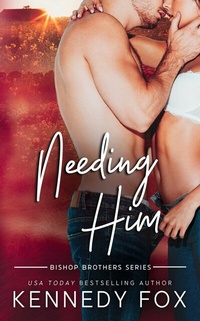 Enlarge image Cover: Needing Him - Kennedy Fox Books, LLC
