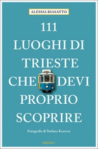 Abbildung von: 111 Luoghi di Trieste che devi proprio scoprire - Emons Verlag