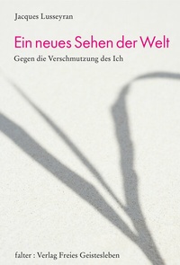 Abbildung von: Ein neues Sehen der Welt - Freies Geistesleben