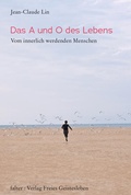 Cover: Das A und O des Lebens - Freies Geistesleben