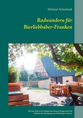 Cover: Radwandern f&uuml;r Bierliebhaber-Franken - Books on Demand