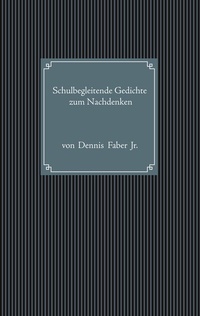 Abbildung von: Schulbegleitende Gedichte zum Nachdenken - BoD - Books on Demand
