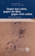 Cover: Gegen das Leben, gegen die Welt, gegen mich selbst - Universit&auml;tsverlag Winter