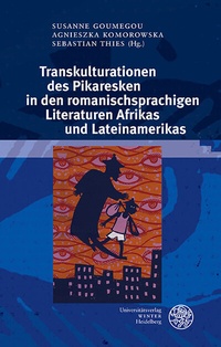 Abbildung von: Transkulturationen des Pikaresken in den romanischsprachigen Literaturen Afrikas und Lateinamerikas - Universitätsverlag Winter