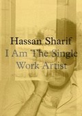 Cover: Hassan Sharif. I am a Single Work Artist - K&ouml;nig, Walther