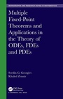 Cover: Multiple Fixed-Point Theorems and Applications in the Theory of ODEs, FDEs and PDEs - Chapman & Hall/CRC