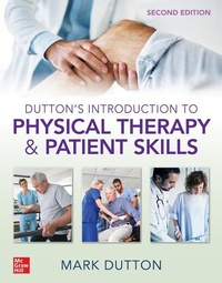 Enlarge image Cover: Dutton's Introduction to Physical Therapy and Patient Skills, Second Edition - McGraw-Hill Education