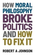 Cover: How Moral Philosophy Broke Politics - Ockham Publishing