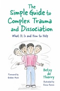 Cover: The Simple Guide to Complex Trauma and Dissociation - Jessica Kingsley Publishers