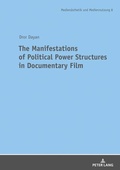 Cover: The Manifestations of Political Power Structures in Documentary Film - Peter Lang Verlag