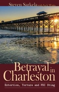 Cover: Betrayal In Charleston - Steven Sarkela