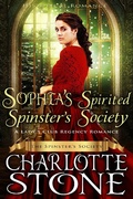 Cover: Historical Romance: Sophia's Spirited Spinster's Society A Lady's Club Regency Romance (The Spinster's Society, #4) - The Spinster's Society