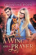 Cover: A Wing and a Prayer (The Devil You Know, #3) - Dark Valentine Press