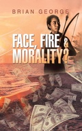 Cover: Face, Fire & Morality? (Dream Team Adventures, #3) - Brian George